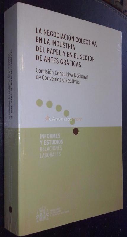 LA NEGOCIACIÓN COLECTIVA EN LA INDUSTRIA DEL PAPEL Y EN EL SECTOR DE ARTES GRÁFICAS