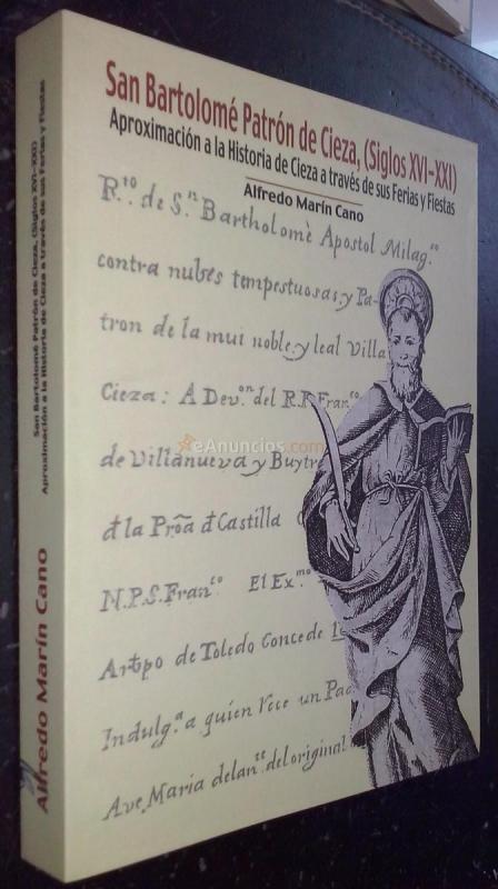 SAN BARTOLOMÉ PATRÓN DE CIEZA (SIGLOS XVI - XXI). APROXIMACIÓN A LA HISTORIA DE CIEZA A TRAVÉS DE SUS FERIAS Y FIESTAS