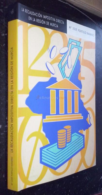 LAS REFORMAS TRIBUTARIAS Y LA RECAUDACIÓN IMPOSITIVA DIRECTA EN LA REGIÓN DE MURCIA EN EL PERIODO 1945-1993