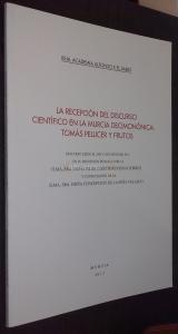 LA RECEPCIÓN DEL DISCURSO CIENTÍFICO EN LA MURCIA DECIMONÓNICA: TOMÁS PELLICER Y FRUTOS. DISCURSO LEÍDO EL DÍA 15 DE MAYO DE 2013 EN SU RECEPCIÓN PÚBLICA, POR .... Y CONTESTACIÓN DE ....