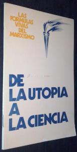 LAS FORMULAS VIVAS DEL MARXISMO. DE LA UTOPÍA A LA CIENCIA. BREVE ENSAYO SOBRE EL MARXISMO-LENINISMO