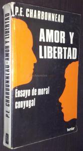 AMOR Y LIBERTAD. ENSAYO DE MORAL CONYUGAL