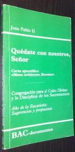 QUÉDATE CON NOSOTROS, SEÑOR. CARTA APOSTÓLICA MANE NOBISCUM DOMINE. CONGREGACIÓN PARA EL CULTO DIVINO Y LA DISCIPLINA DE LOS SACRAMENTOS. AÑO DE LA EUCARISTÍA: SUGERENCIAS Y PROPUESTAS