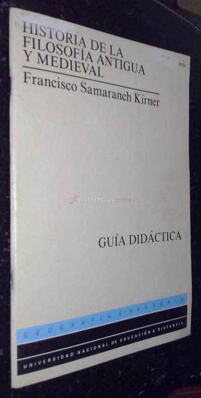 HISTORIA DE LA FILOSOFÍA ANTIGUA Y MEDIEVAL. GUÍA DIDÁCTICA