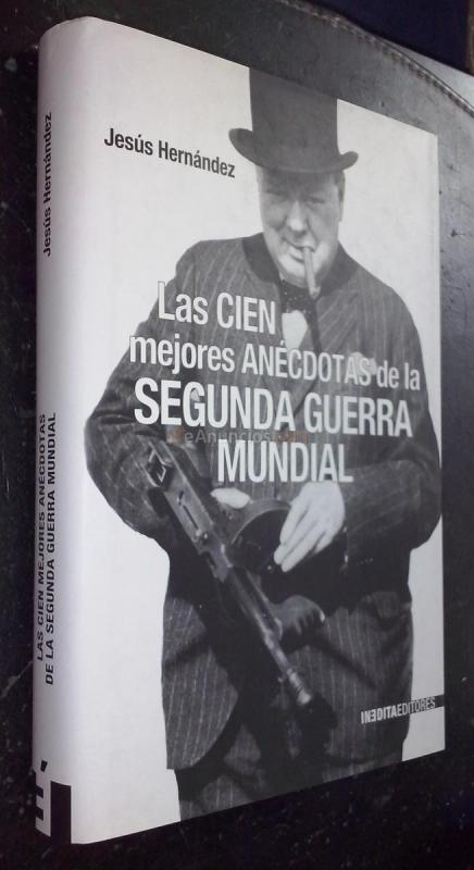 LAS CIEN MEJORES ANÉCDOTAS DE LA SEGUNDA GUERRA MUNDIAL