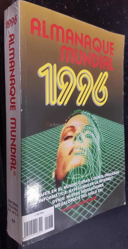 ALMANAQUE MUNDIAL 1996. LA MUJER EN EL MUNDO: CIFRAS, LOGROS, FRACASOS. INFORMÁTICA: NAVEGANDO EN LA INTERNET. OVNIS: NUEVAS REVELACIONES. MEGALOPOLIS DEL SIGLO XXI