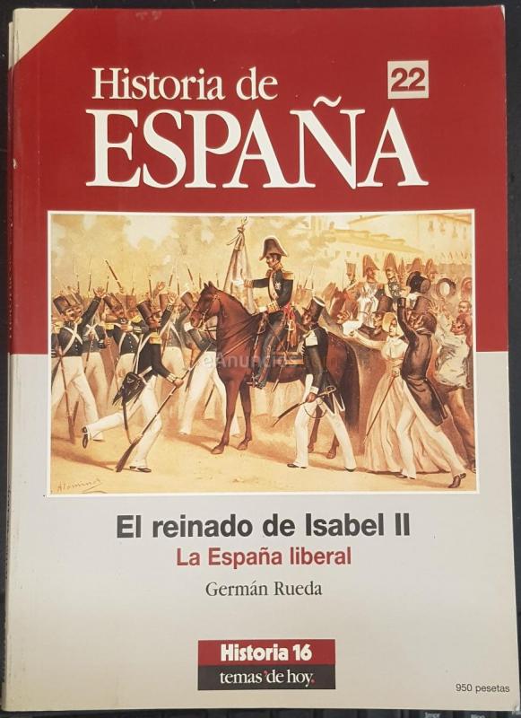 HISTORIA DE ESPAÑA HISTORIA 16 TEMAS DE HOY N 22. EL REINADO DE ISABEL II. LA ESPAÑA LIBERAL