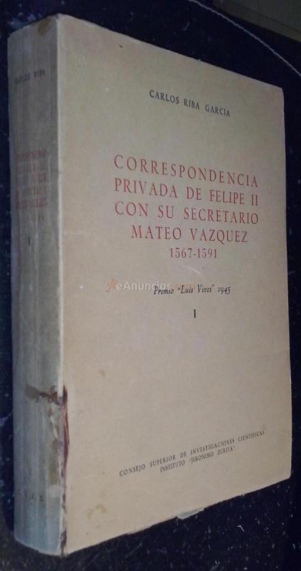 CORRESPONDENCIA PRIVADA DE FELIPE II CON SU SECRETARIO MATEO VÁZQUEZ. 1567-1591. TOMO I