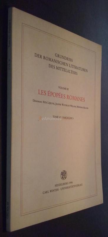 GRLMA: GRUNDRISS DER ROMANISCHEN LITERATUREN DES MITTELALTERS. VOLUME III: LES ÉPOPÉES ROMANES. TOME 12. FASCICULE 5. A I: 5. LE PREMIER CYCLE DE LA CROISSADE. DE GODEFROY SALADIN: ENTRE LA CHRONIQUE ET LE CONTE DE FÉES (1100-1300)