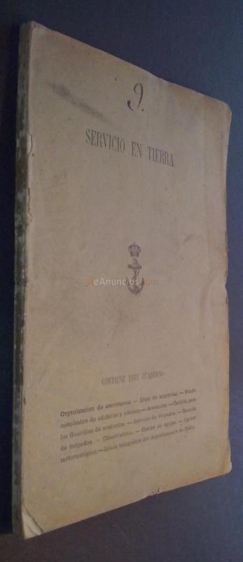 SERVICIO EN TIERRA (CONTIENE ESTE CUADERNO): 1: ORGANIZACIÓN DE LAS SECRETARÍAS DE DEPARTAMENTO O APOSTADERO. 2: ORGANIZACIÓN DE LA MAYORÍAS GENERALES DE DEPARTAMENTO O APOSDERO. 3: ORGANIZACIÓN DEL SERVICIO DE TORPEDOS. 4: REGLAMENTO DE LA ESCUELA DE TOR